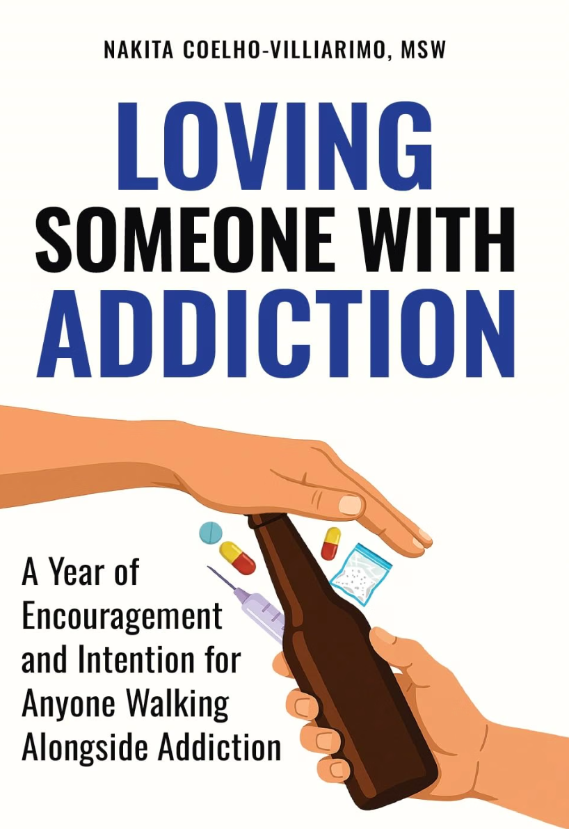 Loving Someone With Addiction: A Year Of Daily Encouragement and Intention for Anyone Walking Alongside Addiction