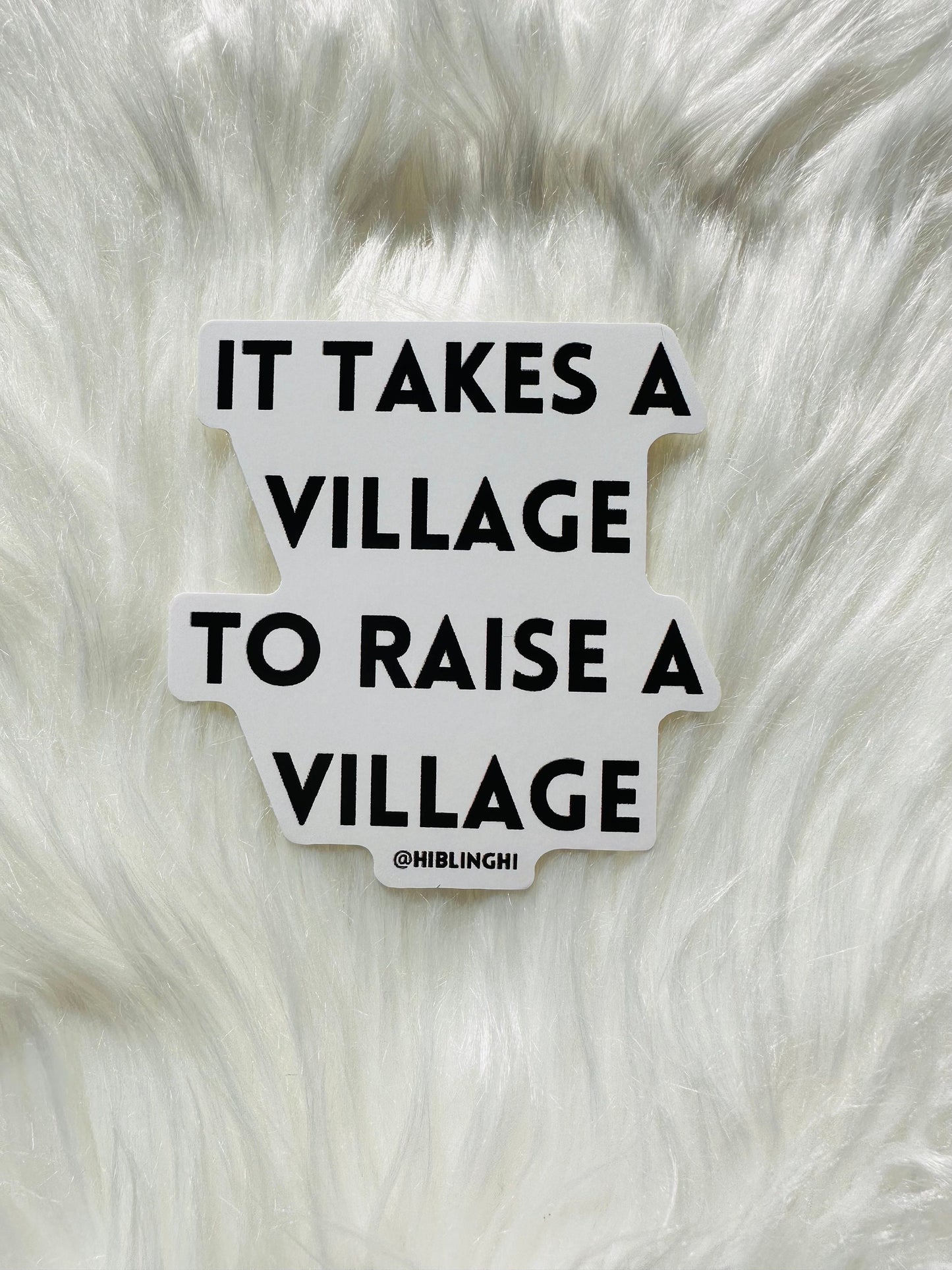 It Takes A Village To Raise A Village Vinyl Sticker, gifts for teachers, Nannys, siblings, parents, community members, co workers