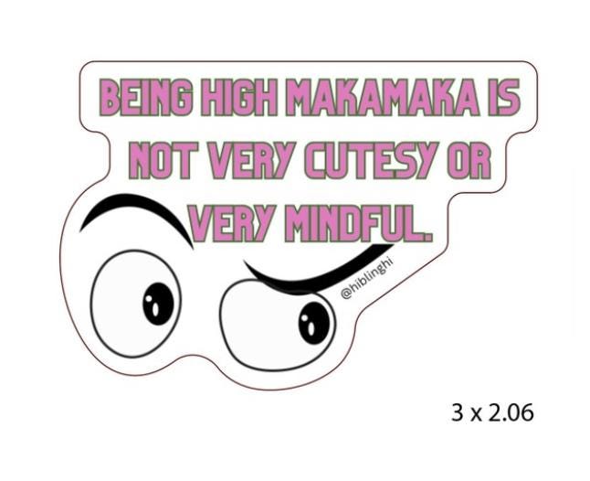 High Makamaka Is Not Very Mindful Vinyl Stickers