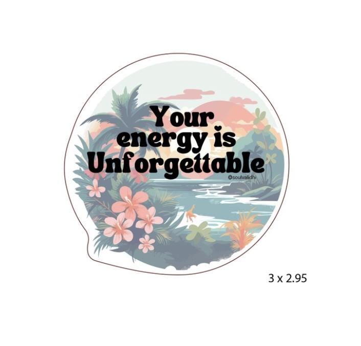 Your Energy is Unforgettable Vinyl Sticker