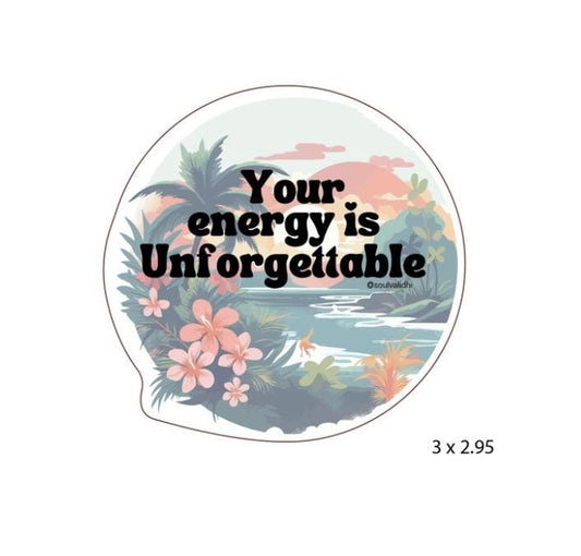 Your Energy is Unforgettable Vinyl Sticker