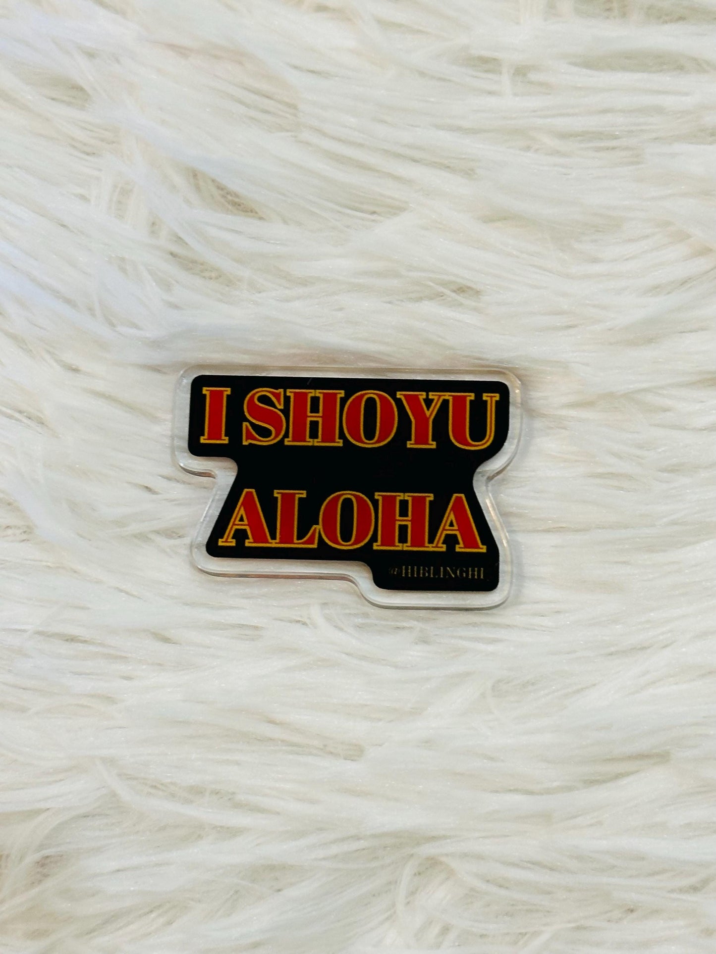 I Shoyu Aloha Acrylic Magnet