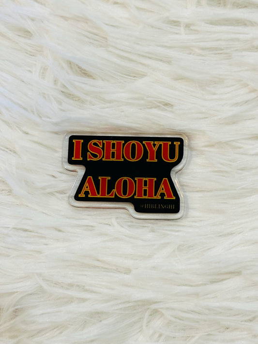 I Shoyu Aloha Acrylic Magnet