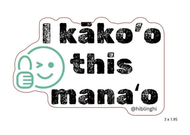 I kako’o this mana’o (green) die cut vinyl sticker, Hawaii sticker