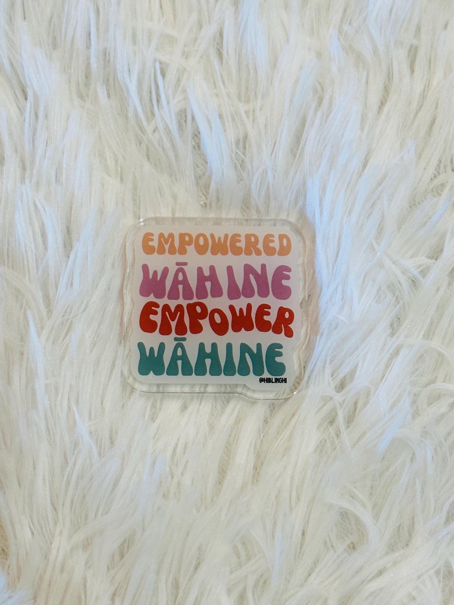 Empowered Wahine Empower Wahine Acrylic Magnet