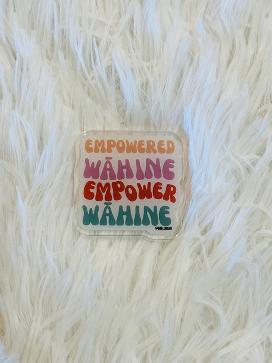 Empowered Wahine Empower Wahine Acrylic Magnet