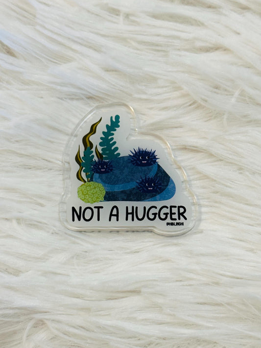 Not A Hugger Acrylic Magnet