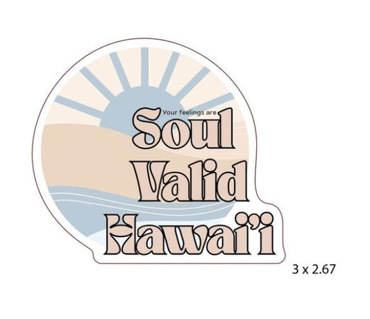 Your Feelings are Soul Valid Hawaiʻi Vinyl Sticker