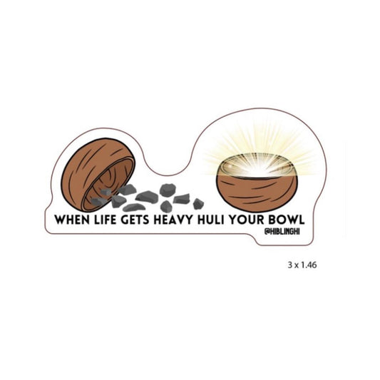 When Life Gets Heavy Huli The Bowl vinyl die cut sticker, Hawaii Stickers