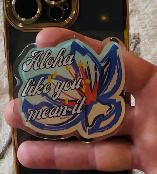 Aloha Like You Mean It cell phone grip