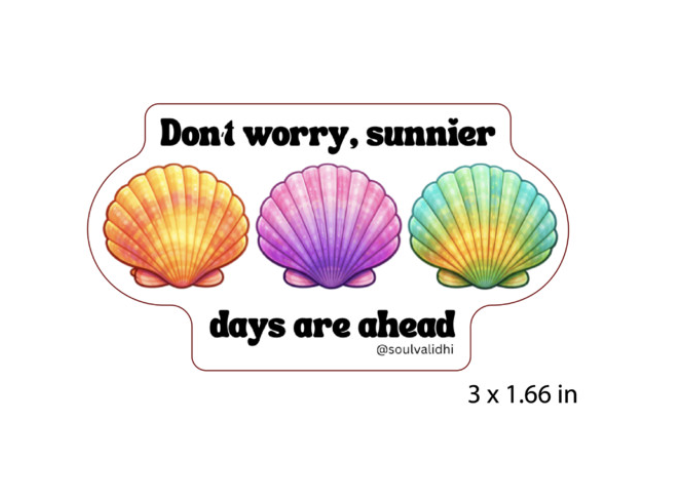 No Worries, There Will Be Sunnier Days Vinyl Sticker