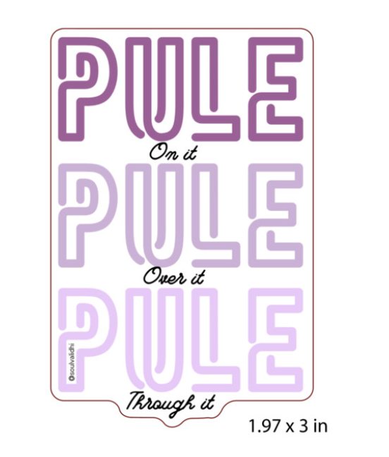 Pule on It, Pule Over It, Pule Through It Vinyl Sticker- Purple