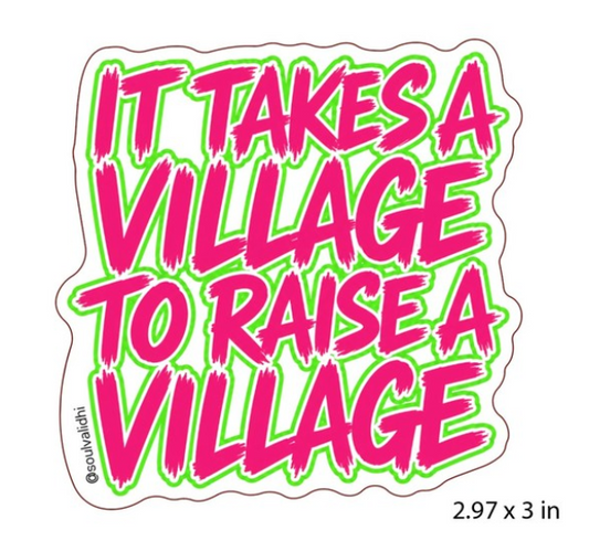 It Takes A Village To Raise A Village Vinyl Sticker
