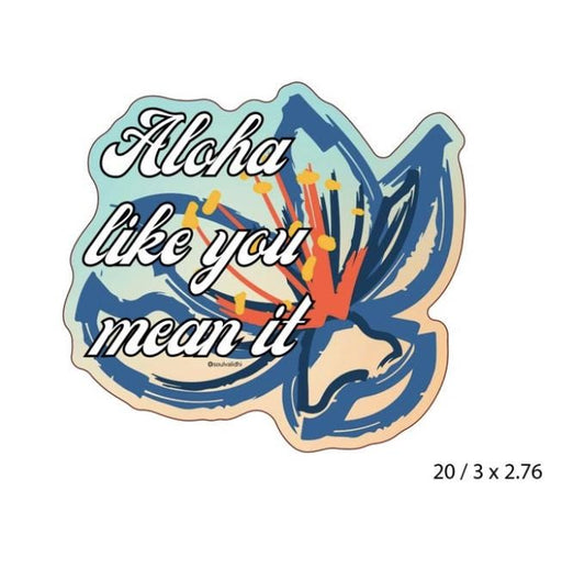 Aloha Like You Mean It die cut vinyl sticker, Hawaii sticker