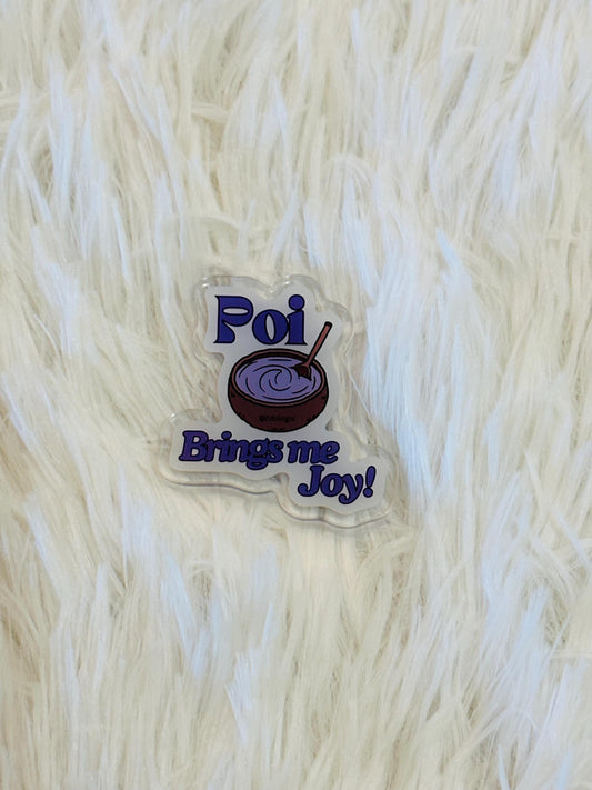 Poi Brings Me Joy Acrylic Magnet