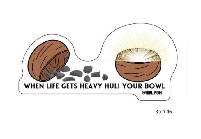 When Life Gets Heavy Huli The Bowl vinyl die cut sticker, Hawaii Stickers