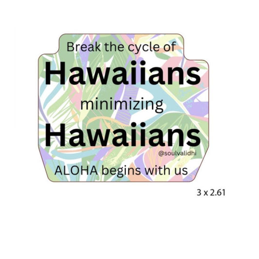 Break the Cycle of Hawaiians Minimizing Hawaiians Vinyl Sticker